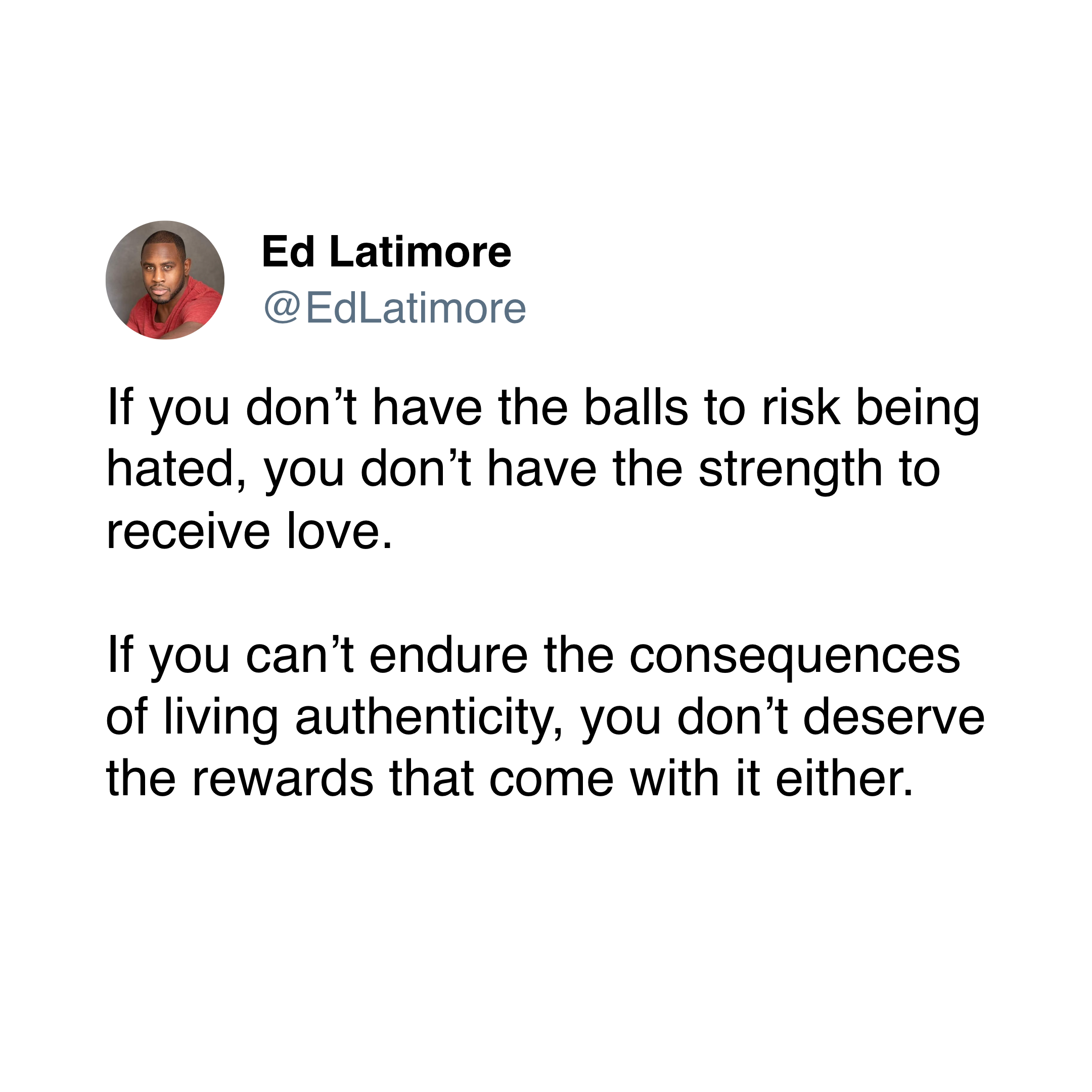 ed latimore authenticity quote "balls to risk being hated"