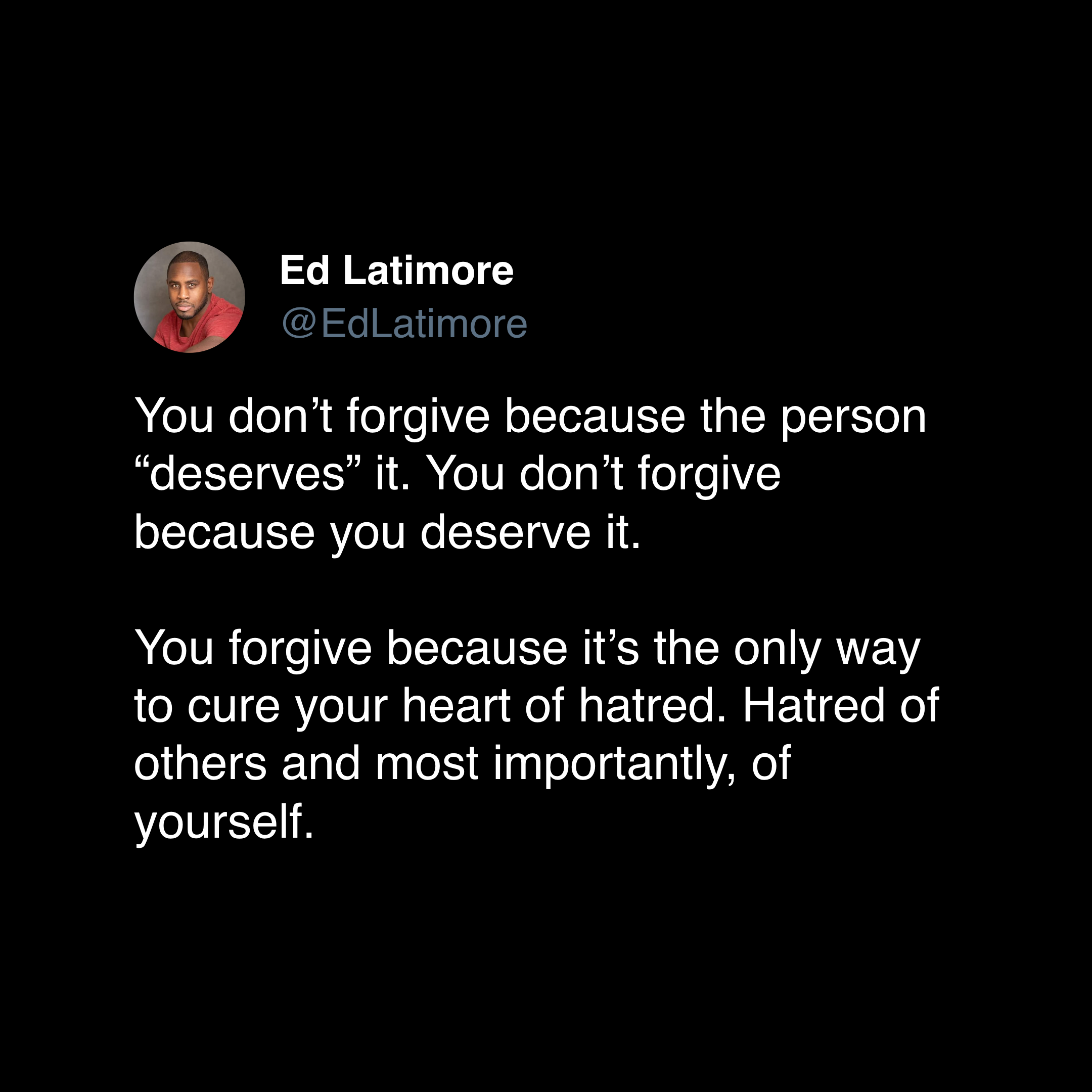 ed latimore forgiveness quotes "forgive to cure your heart of hatred"