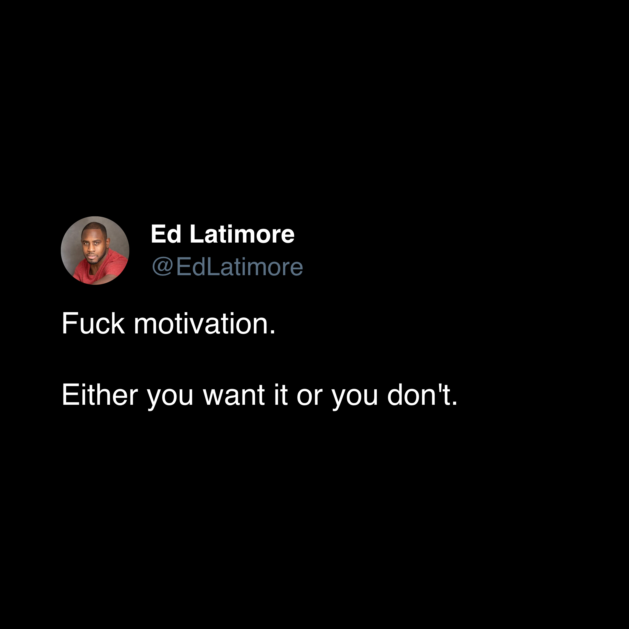 ed latimore discipline quotes "fuck motivation"