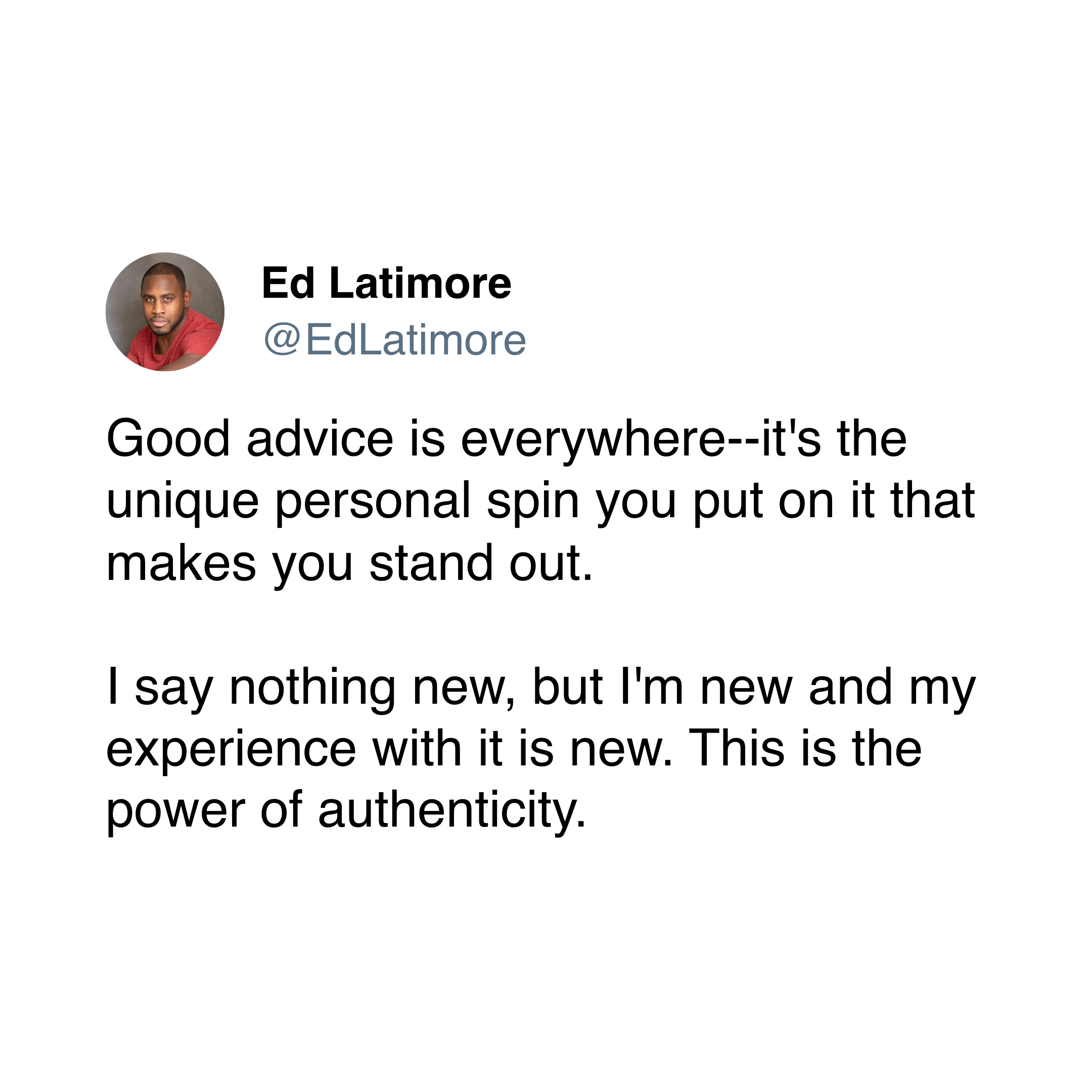 ed latimore authenticity quote "authenticity makes good advice better"