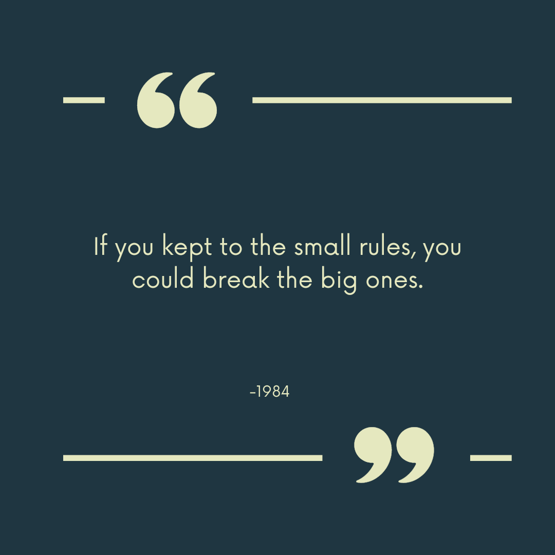 "If you kept to the small rules, you could break the big ones."