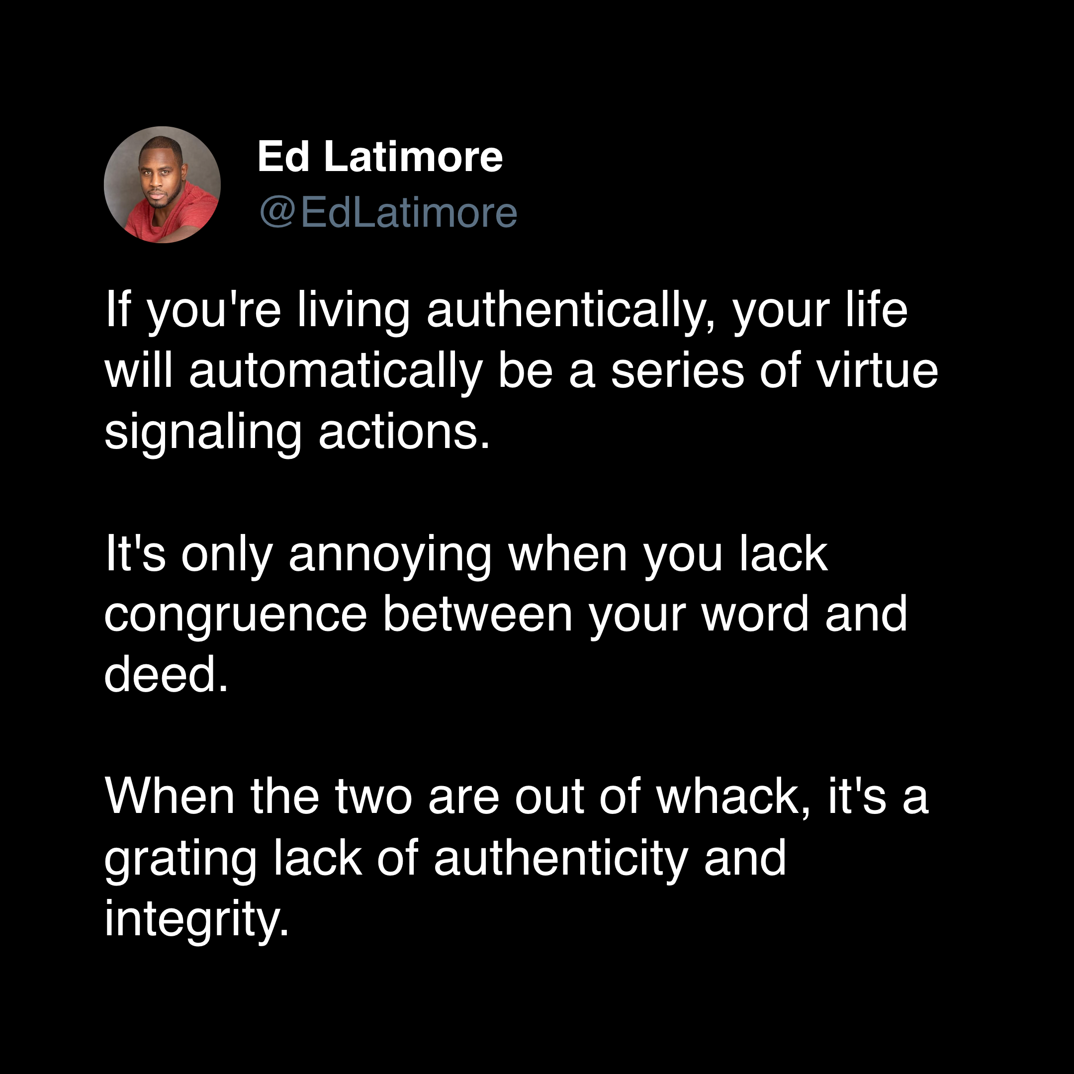 ed latimore authenticity quote "life a series of virtue signals"