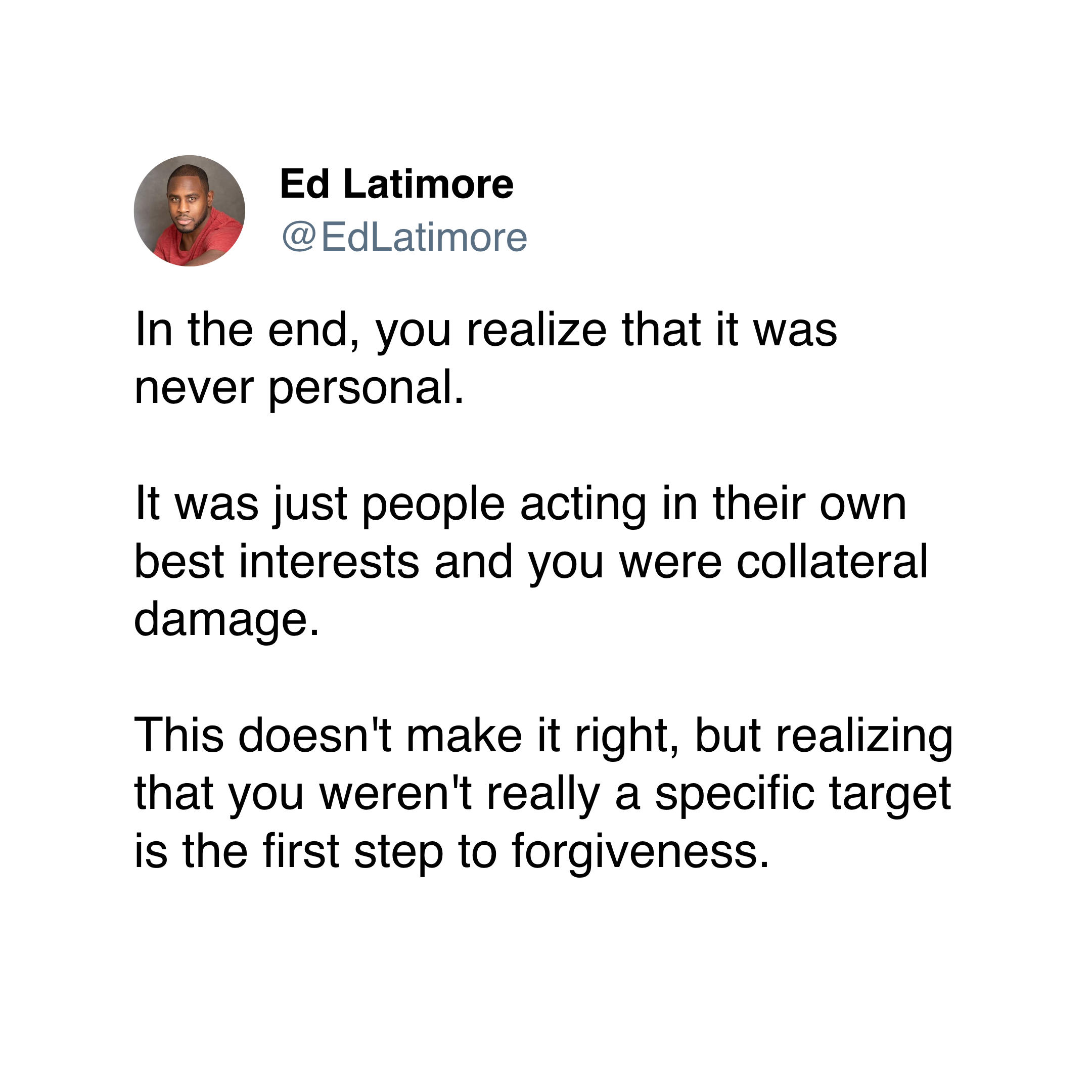ed latimore forgiveness quotes "it was never personal"