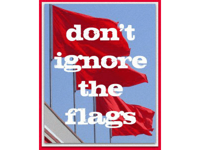Don't ignore red flags