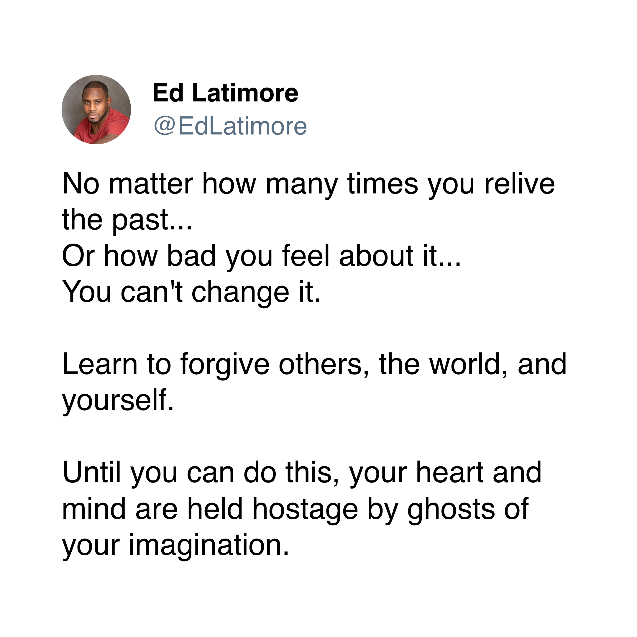ed latimore forgiveness quotes "reliving the past doesn't fix it"